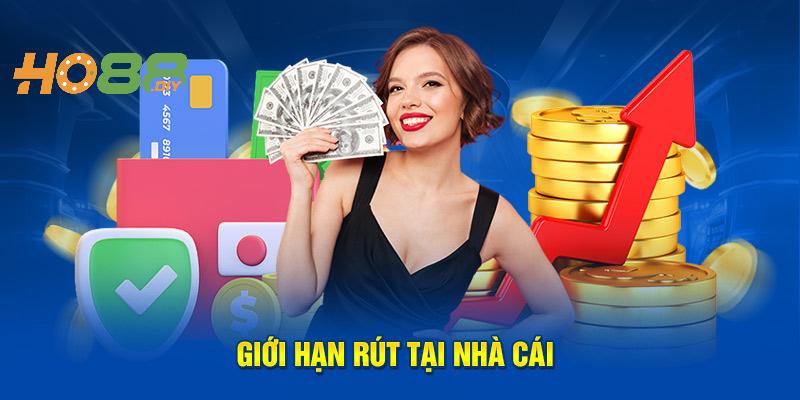 Khi rút tiền Ho88 cần tìm hiểu về hạn mức