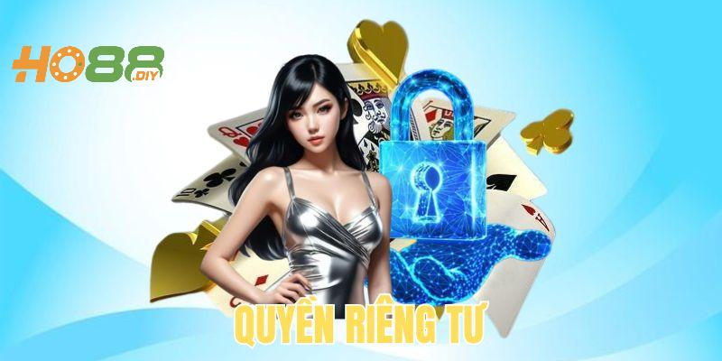 Quyền riêng tư Ho88 ảnh hưởng tới quyền lợi của người chơi