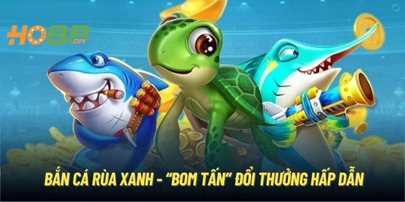 Bắn cá Rùa xanh Ho88 sở hữu lượng truy cập cao